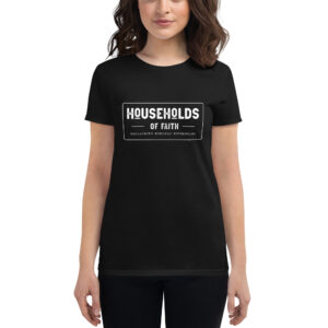 Households of Faith Women's T-Shirt